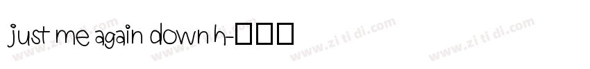 just me again down h字体转换